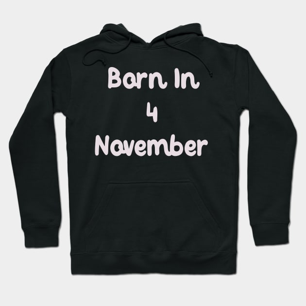 Born In 4 November Hoodie by Fandie